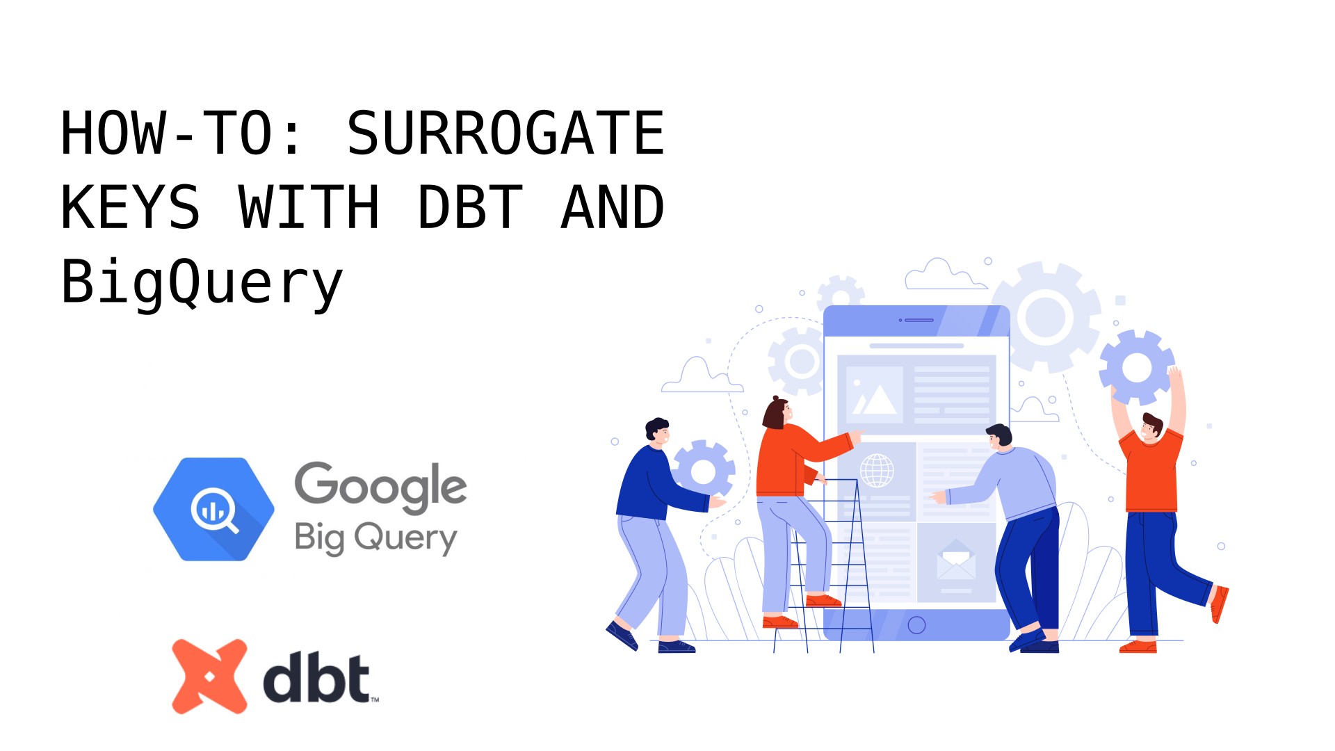 Surrogate keys in dimensional data modeling – why, when, and how (dbt and BigQuery)